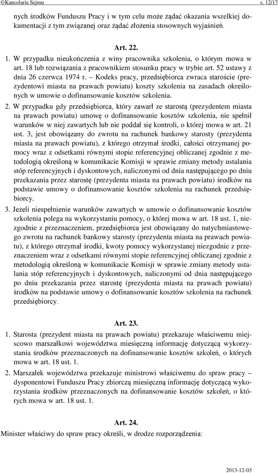 Kodeks pracy, przedsiębiorca zwraca staroście (prezydentowi miasta na prawach powiatu) koszty szkolenia na zasadach określonych w umowie o dofinansowanie kosztów szkolenia. 2.