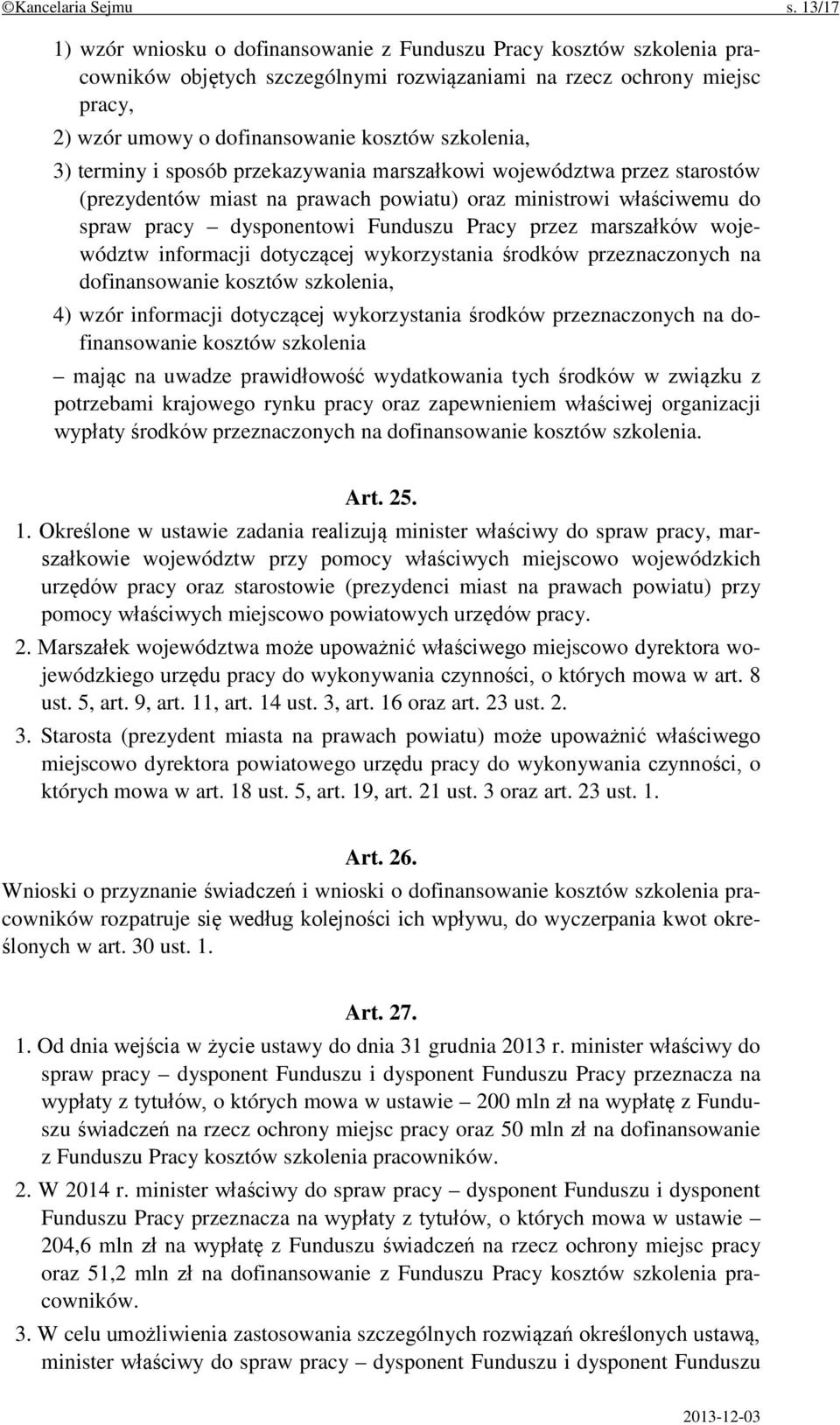 szkolenia, 3) terminy i sposób przekazywania marszałkowi województwa przez starostów (prezydentów miast na prawach powiatu) oraz ministrowi właściwemu do spraw pracy dysponentowi Funduszu Pracy przez