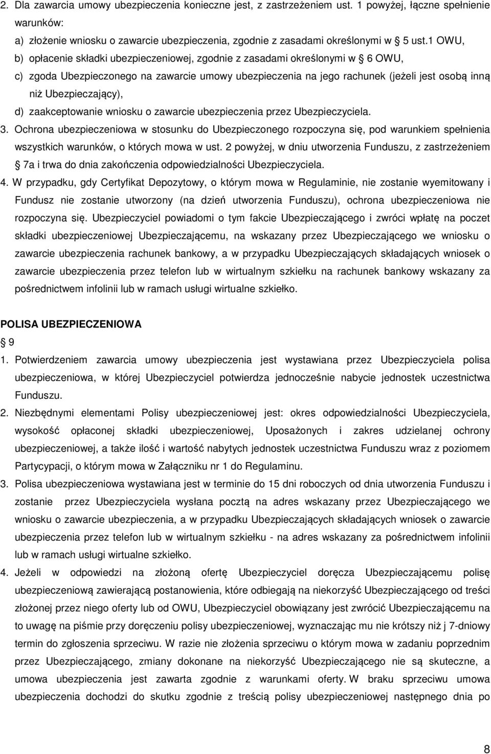 Ubezpieczający), d) zaakceptowanie wniosku o zawarcie ubezpieczenia przez Ubezpieczyciela. 3.