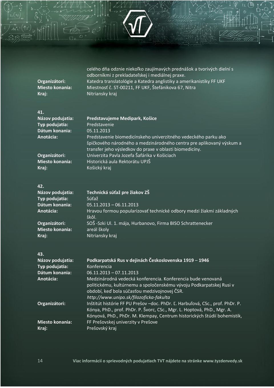 FF UKF, Štefánikova 67, Nitra 41. 42. 43. 14 Predstavujeme Medipark, Košice Predstavenie 05.11.