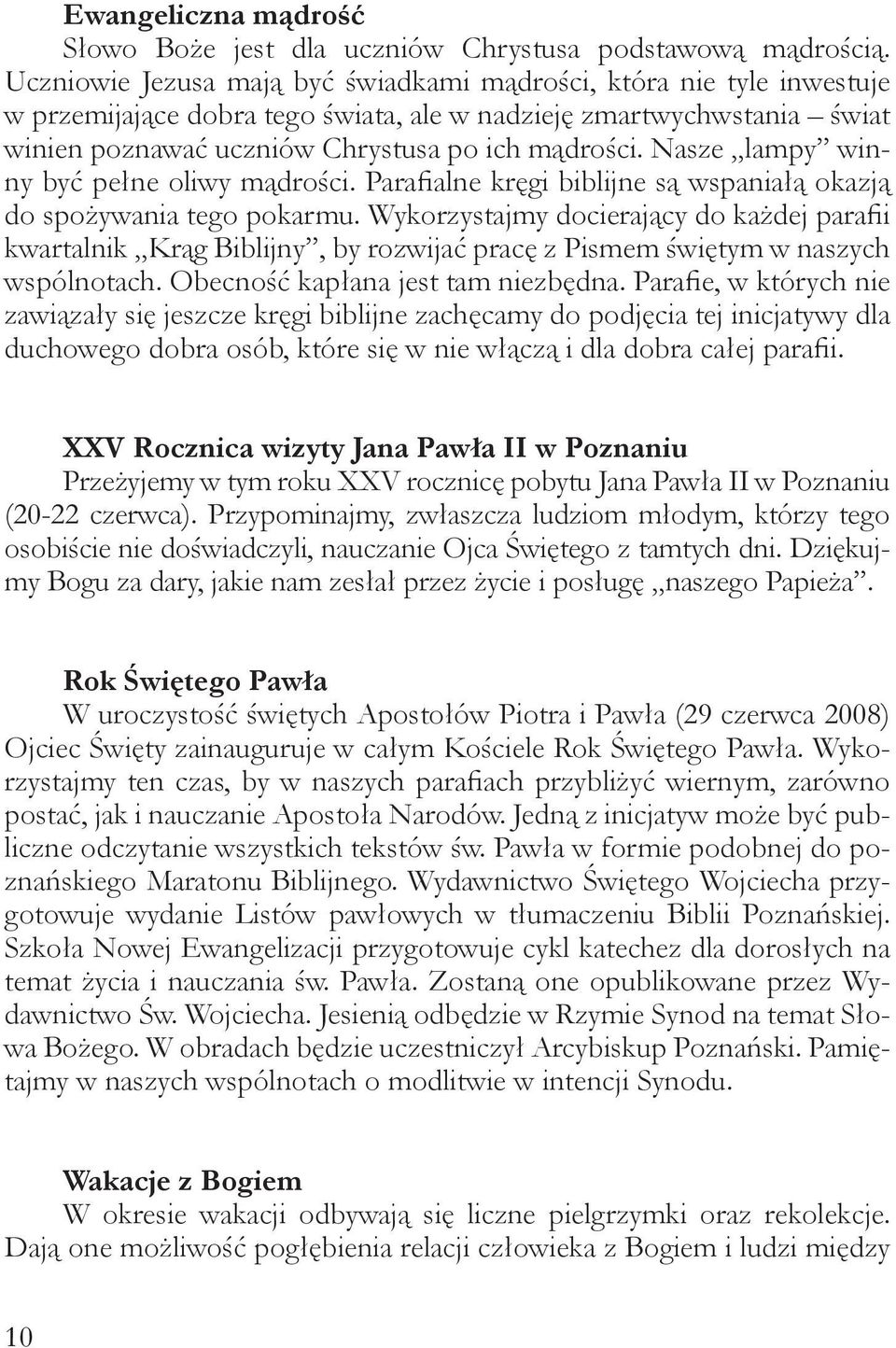 Nasze lampy winny być pełne oliwy mądrości. Parafialne kręgi biblijne są wspaniałą okazją do spożywania tego pokarmu.