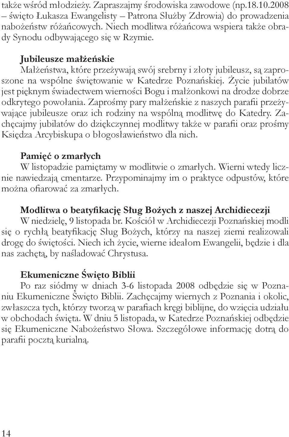 Jubileusze małżeńskie Małżeństwa, które przeżywają swój srebrny i złoty jubileusz, są zaproszone na wspólne świętowanie w Katedrze Poznańskiej.