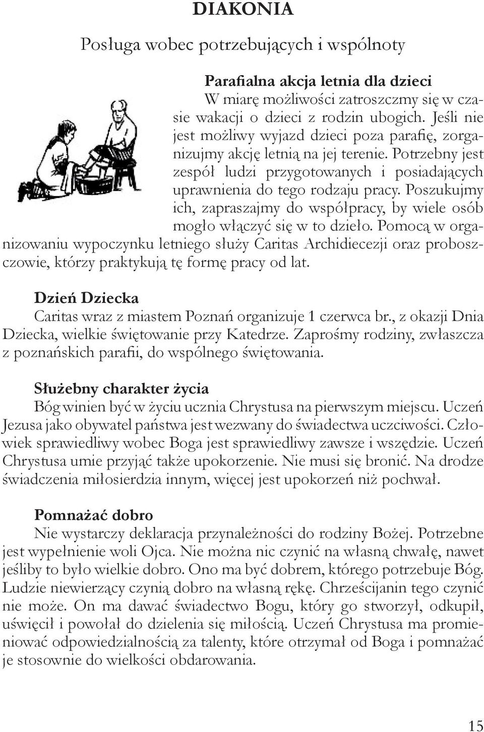 Poszukujmy ich, zapraszajmy do współpracy, by wiele osób mogło włączyć się w to dzieło.