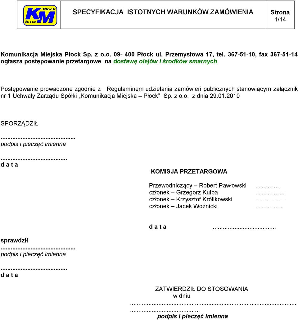 publicznych stanowiącym załącznik nr 1 Uchwały Zarządu Spółki Komunikacja Miejska Płock Sp. z o.o. z dnia 29.01.2010 SPORZĄDZIŁ... podpis i pieczęć imienna.