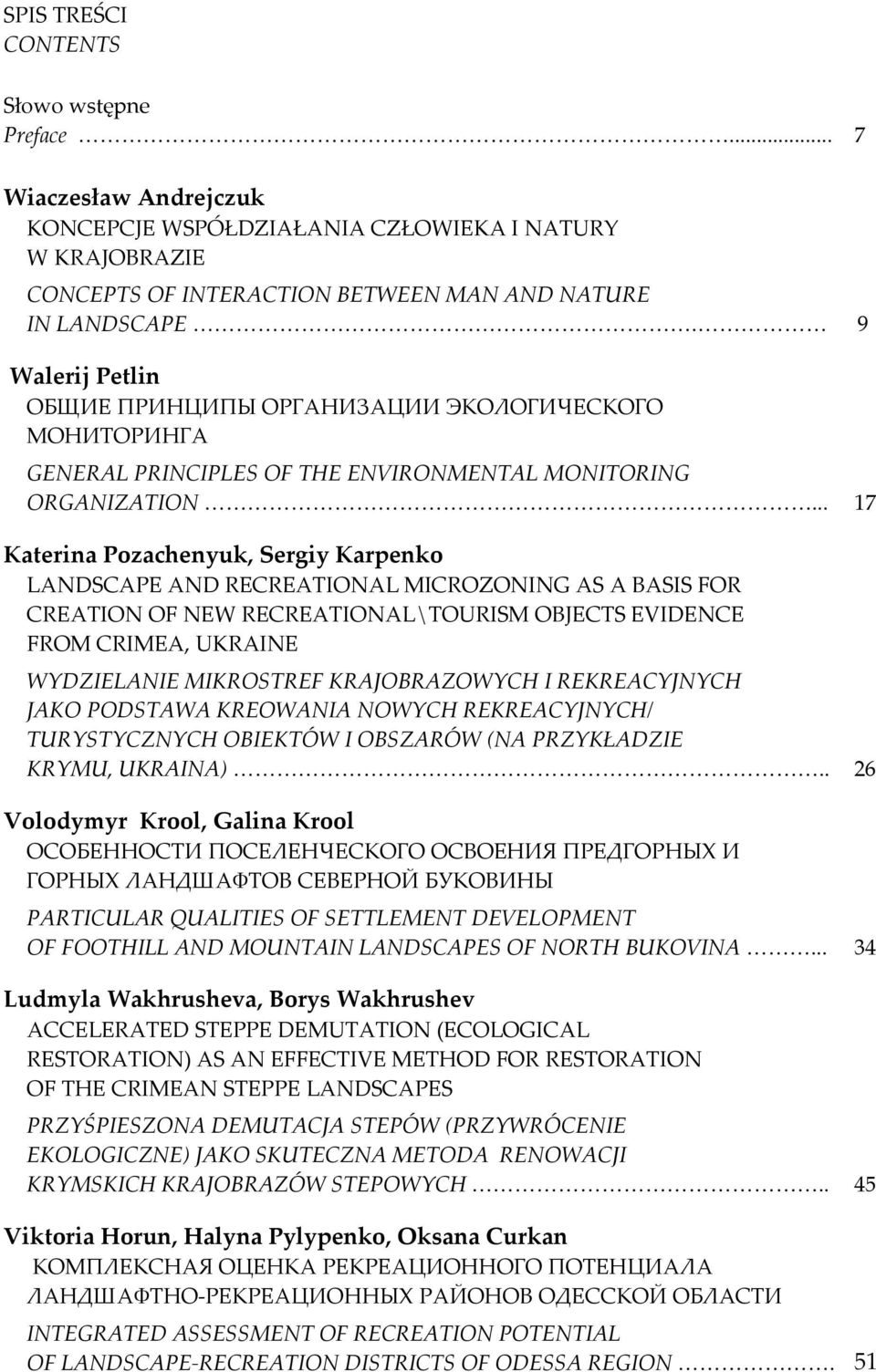.. 17 Katerina Pozachenyuk, Sergiy Karpenko LANDSCAPE AND RECREATIONAL MICROZONING AS A BASIS FOR CREATION OF NEW RECREATIONAL\TOURISM OBJECTS EVIDENCE FROM CRIMEA, UKRAINE WYDZIELANIE MIKROSTREF