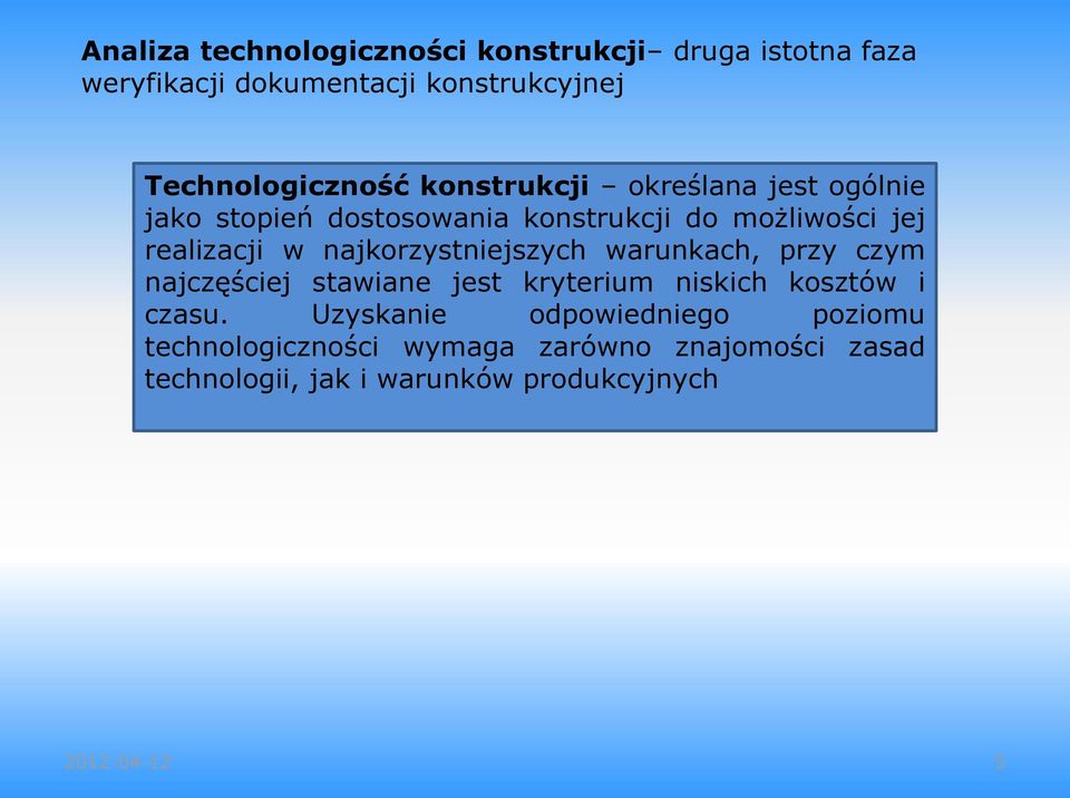 najkorzystniejszych warunkach, przy czym najczęściej stawiane jest kryterium niskich kosztów i czasu.