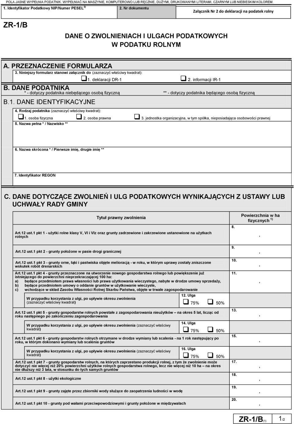 Niniejszy formularz stanowi załącznik do (zaznaczyć właściwy kwadrat): 1. deklaracji DR-1 2. informacji IR-1 B.