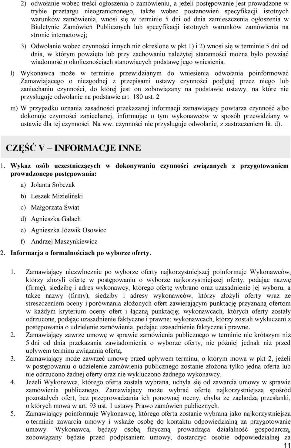 określone w pkt 1) i 2) wnosi się w terminie 5 dni od dnia, w którym powzięto lub przy zachowaniu należytej staranności można było powziąć wiadomość o okolicznościach stanowiących podstawę jego