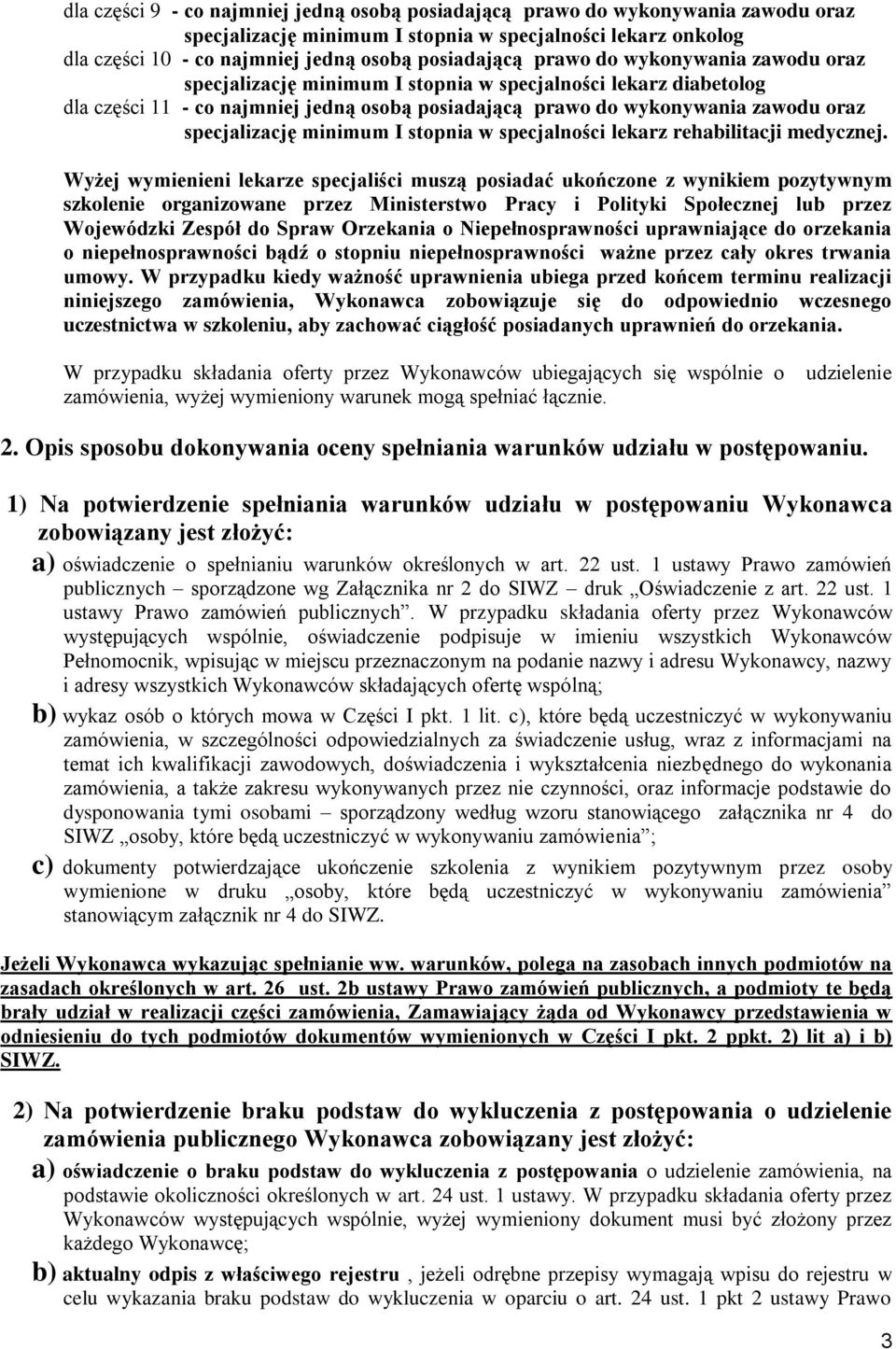 minimum I stopnia w specjalności lekarz rehabilitacji medycznej.