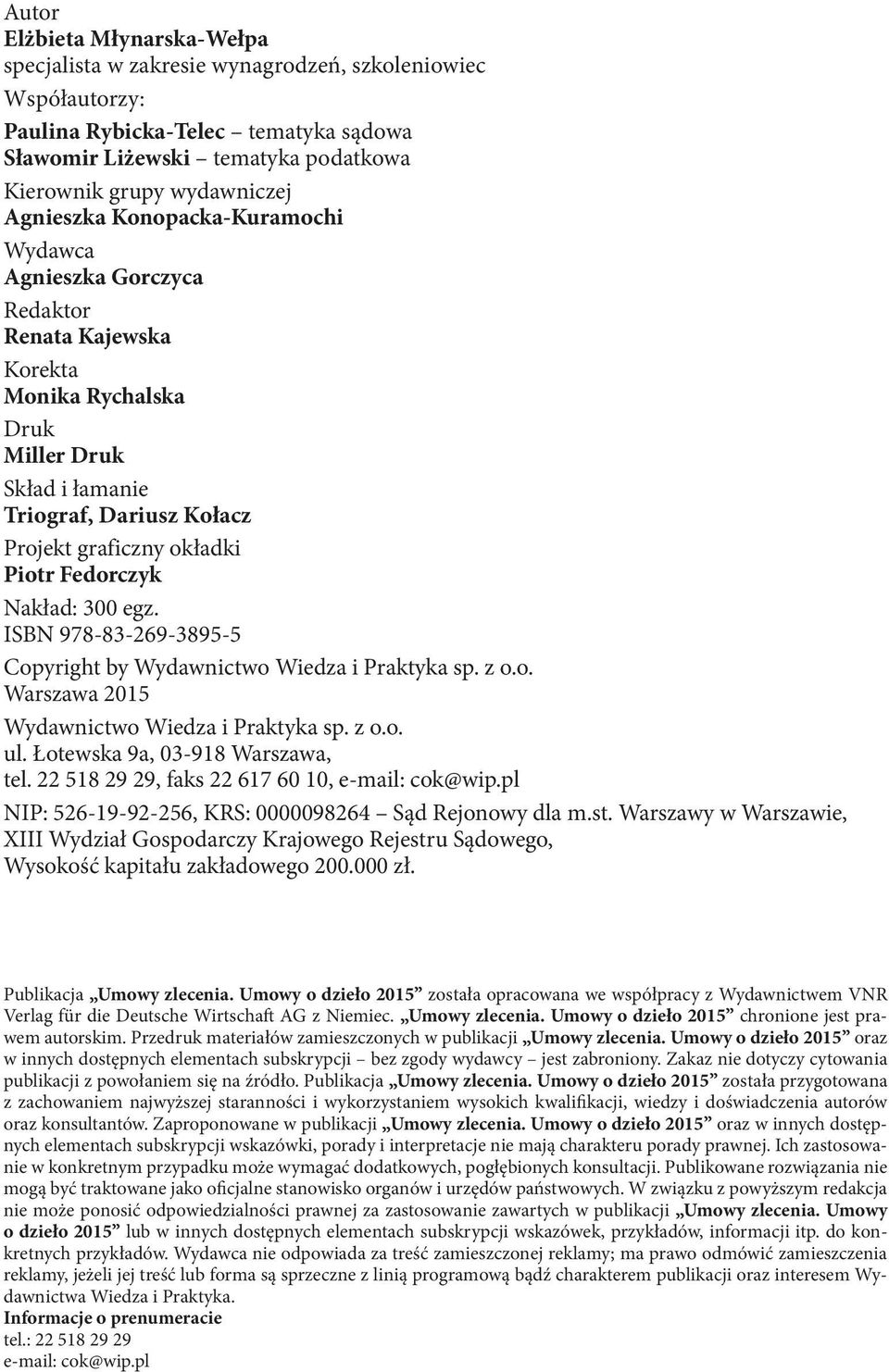 Fedorczyk Nakład: 300 egz. ISBN 978-83-269-3895-5 Copyright by Wydawnictwo Wiedza i Praktyka sp. z o.o. Warszawa 2015 Wydawnictwo Wiedza i Praktyka sp. z o.o. ul. Łotewska 9a, 03-918 Warszawa, tel.