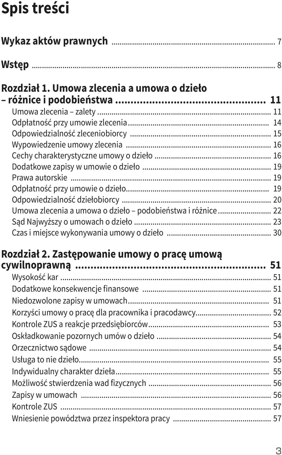 .. 19 Odpłatność przy umowie o dzieło... 19 Odpowiedzialność dziełobiorcy... 20 Umowa zlecenia a umowa o dzieło podobieństwa i różnice... 22 Sąd Najwyższy o umowach o dzieło.