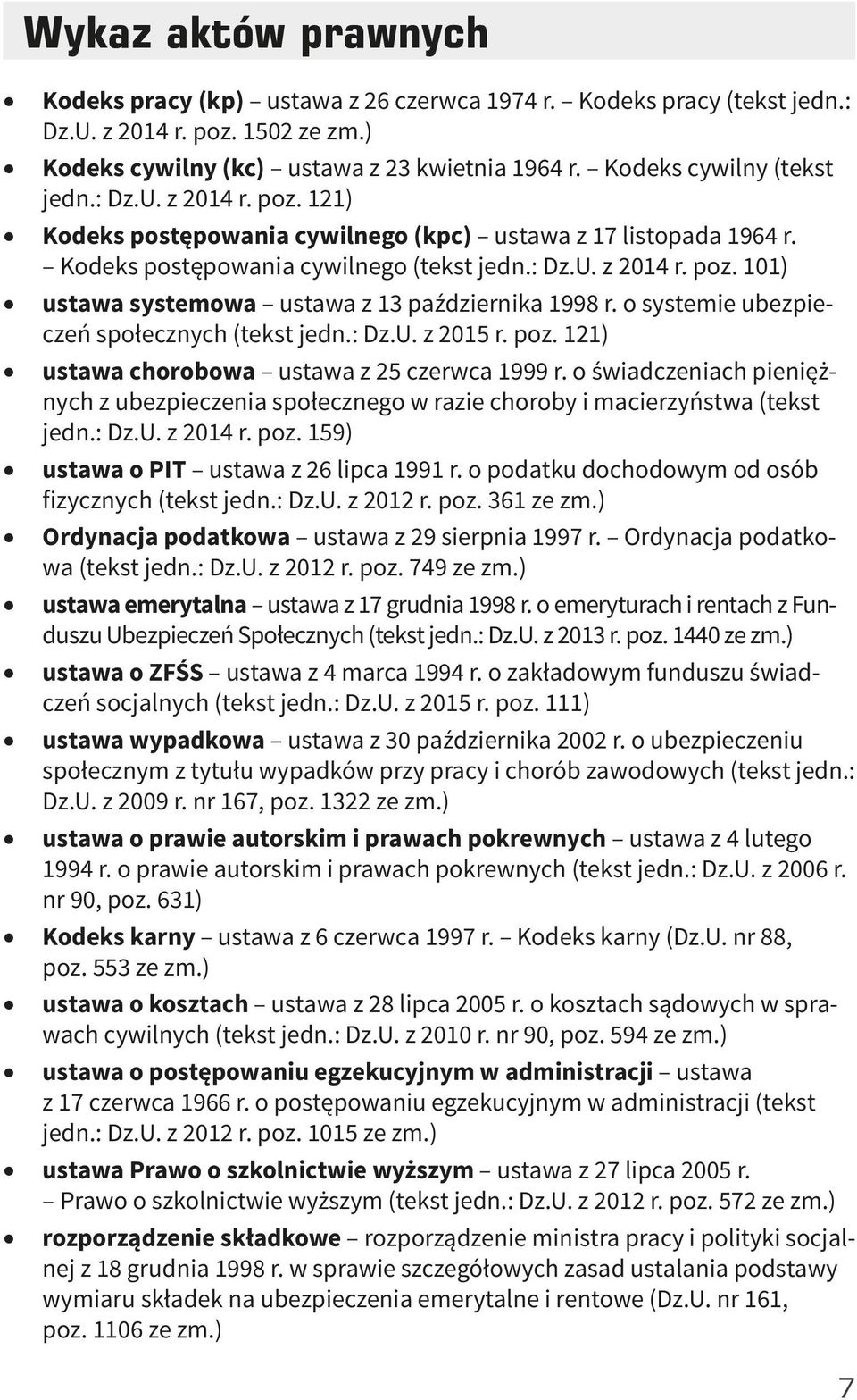 o systemie ubezpieczeń społecznych (tekst jedn.: Dz.U. z 2015 r. poz. 121) ustawa chorobowa ustawa z 25 czerwca 1999 r.