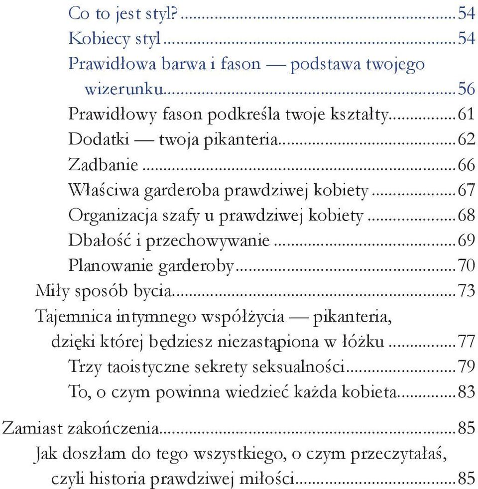 ..69 Planowanie garderoby...70 Miły sposób bycia...73 Tajemnica intymnego współżycia pikanteria, dzięki której będziesz niezastąpiona w łóżku.