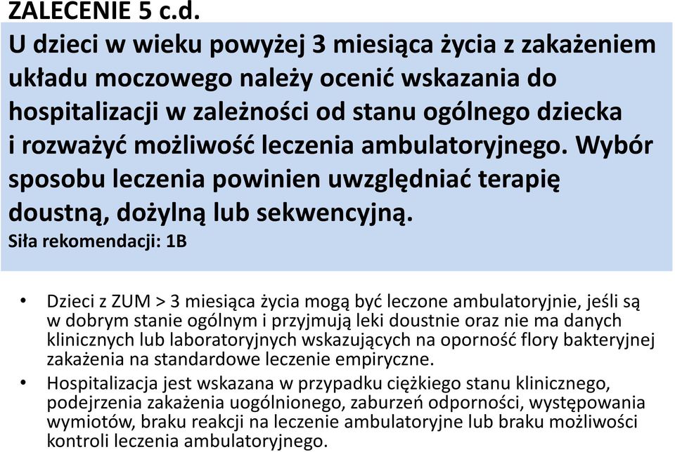 Wybór sposobu leczenia powinien uwzględniad terapię doustną, dożylną lub sekwencyjną.