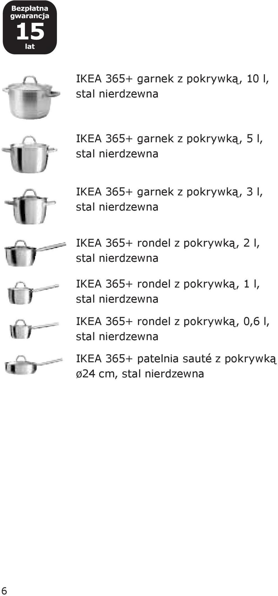 2 l, stal nierdzewna IKEA 365+ rondel z pokrywką, 1 l, stal nierdzewna IKEA 365+ rondel z