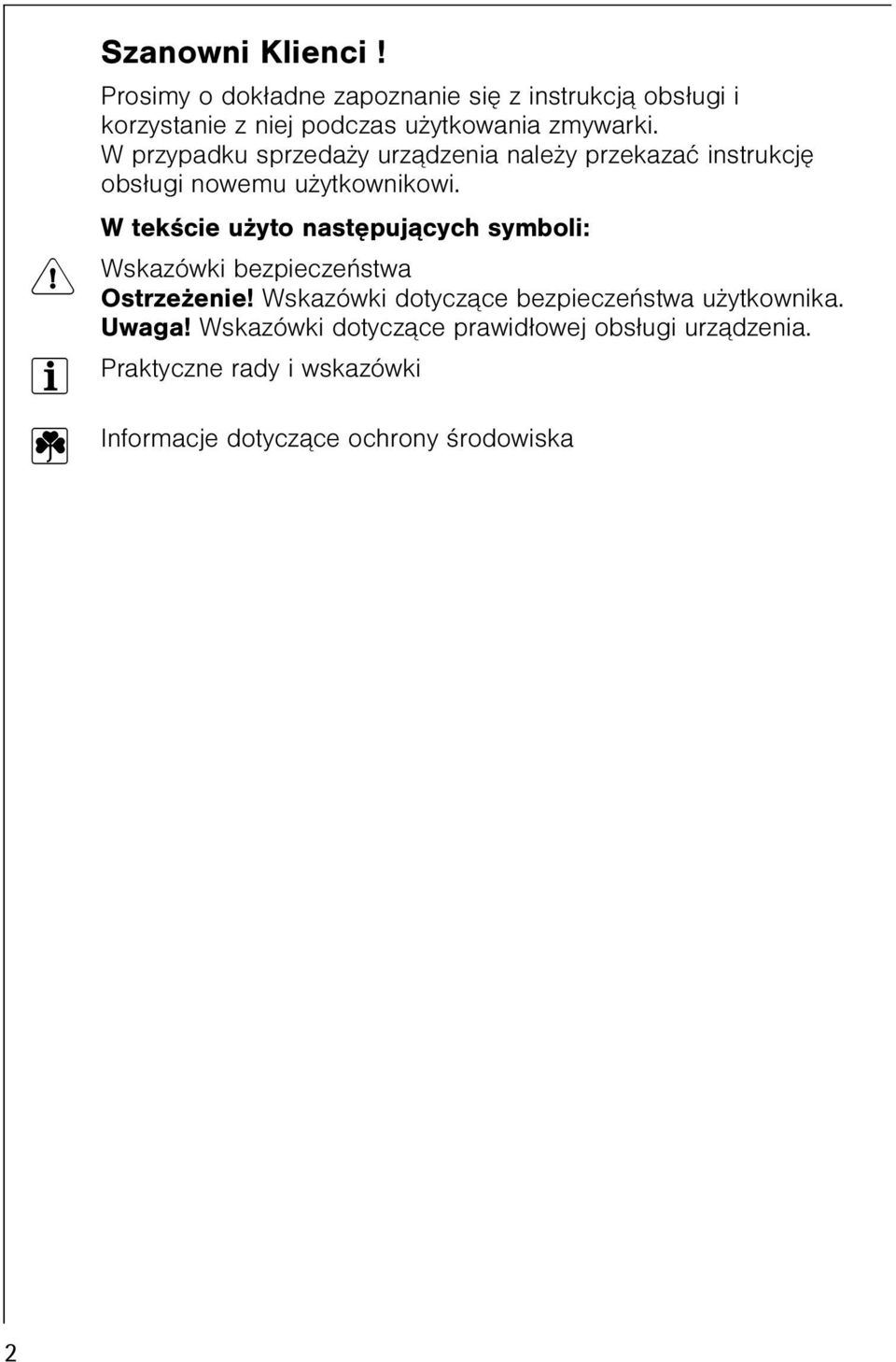 W przypadku sprzeda y urz¹dzenia nale y przekazaæ instrukcjê obs³ugi nowemu u ytkownikowi.