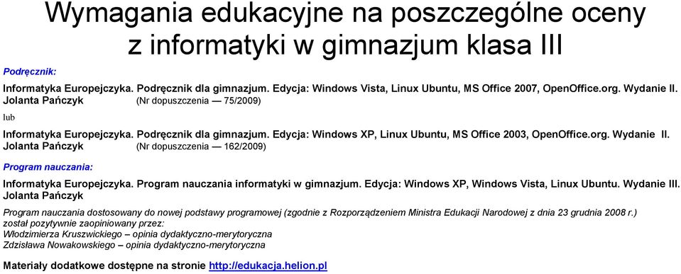 Edycja: Windows XP, Linux Ubuntu, MS Office 2003, OpenOffice.org. Wydanie II. Jolanta Pańczyk (Nr dopuszczenia 162/2009) Program nauczania: Informatyka Europejczyka.
