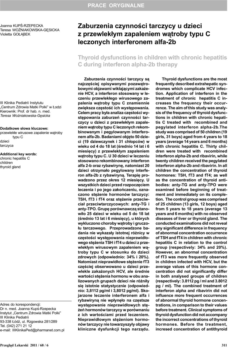 Teresa WoŸniakowska-Gêsicka Dodatkowe s³owa kluczowe: przewlek³e wirusowe zapalenie w¹troby typu C dzieci tarczyca Additional key words: chronic hepatitis C children thyroid gland Adres do