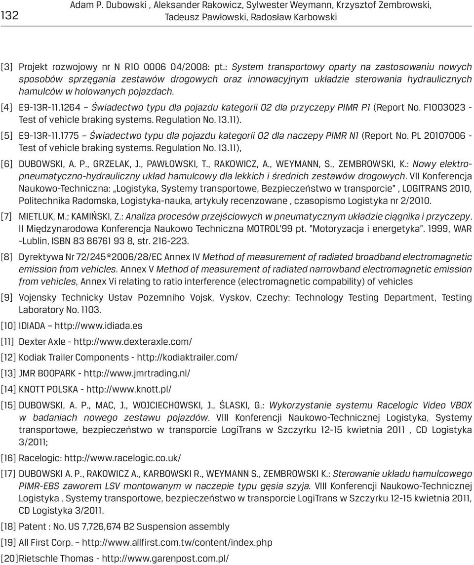 1264 Świadectwo typu dla pojazdu kategorii O2 dla przyczepy PIMR P1 (Report No. F1003023 - Test of vehicle braking systems. Regulation No. 13.11). [5] E9-13R-11.