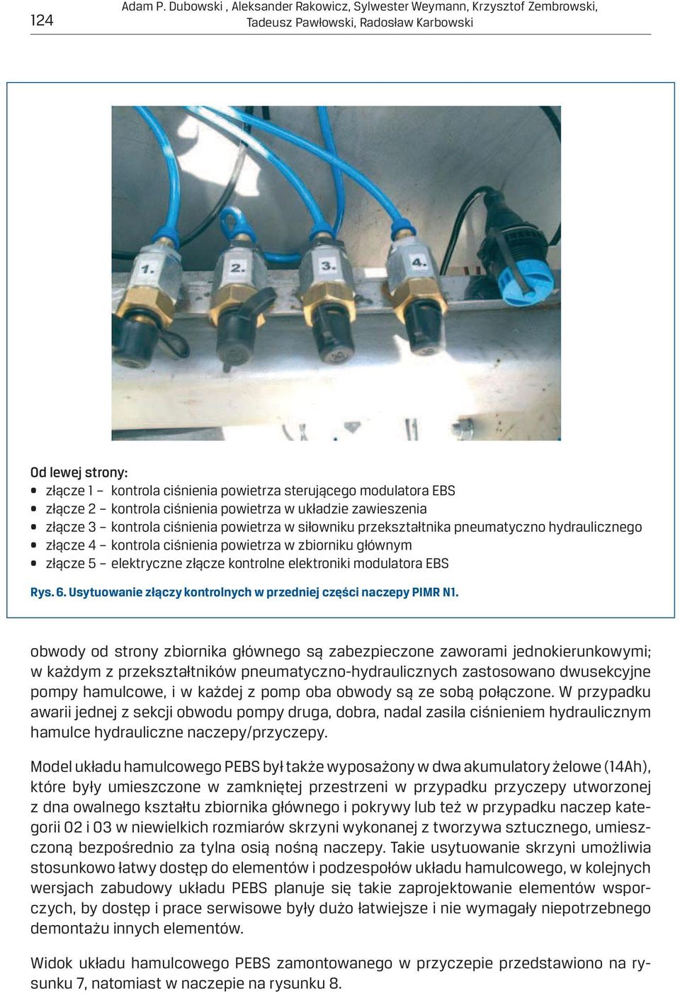 2 kontrola ciśnienia powietrza w układzie zawieszenia złącze 3 kontrola ciśnienia powietrza w siłowniku przekształtnika pneumatyczno hydraulicznego złącze 4 kontrola ciśnienia powietrza w zbiorniku