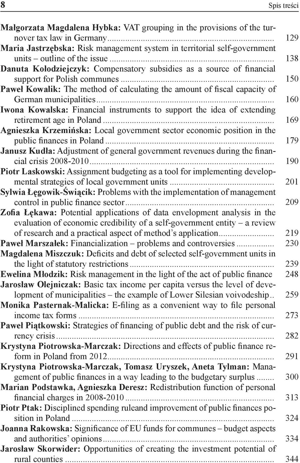 .. 138 Danuta Kołodziejczyk: Compensatory subsidies as a source of financial support for Polish communes.