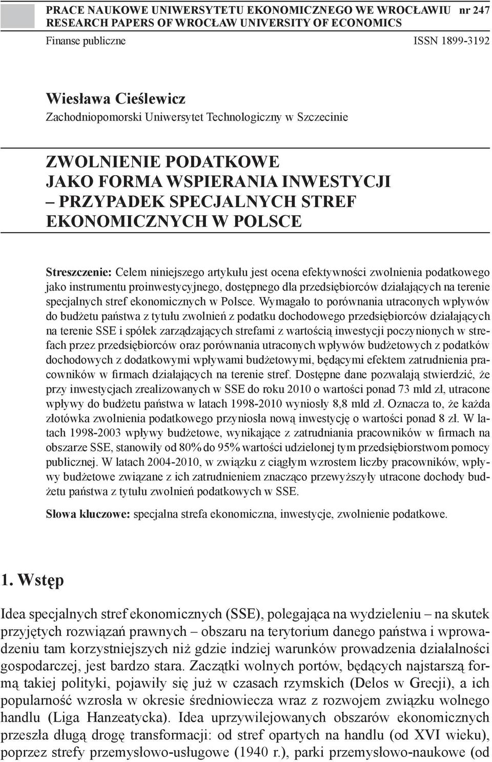 zwolnienia podatkowego jako instrumentu proinwestycyjnego, dostępnego dla przedsiębiorców działających na terenie specjalnych stref ekonomicznych w Polsce.