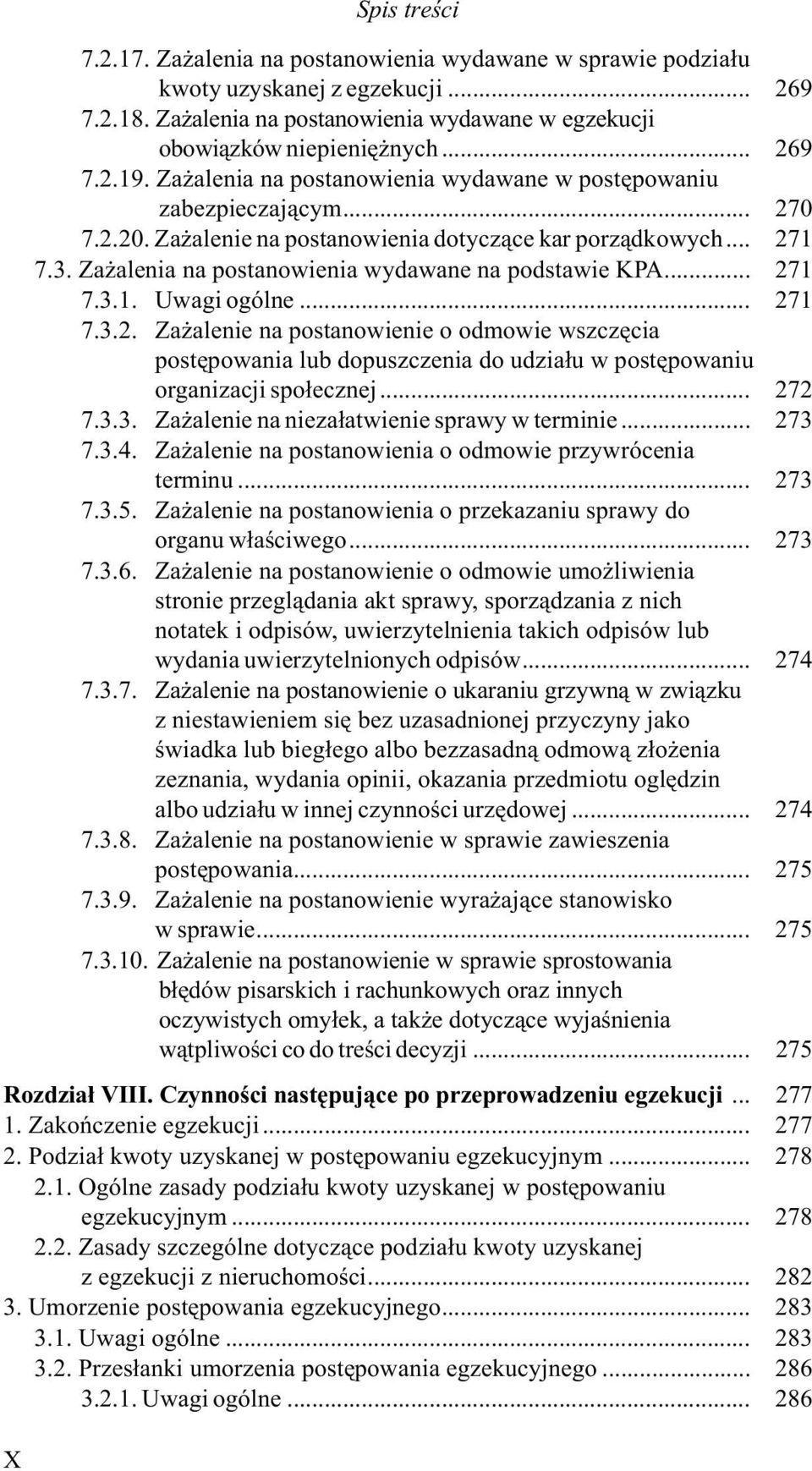 Za alenia na postanowienia wydawane na podstawie KPA... 271 7.3.1. Uwagi ogólne... 271 7.3.2. Za alenie na postanowienie o odmowie wszczêcia postêpowania lub dopuszczenia do udzia³u w postêpowaniu organizacji spo³ecznej.