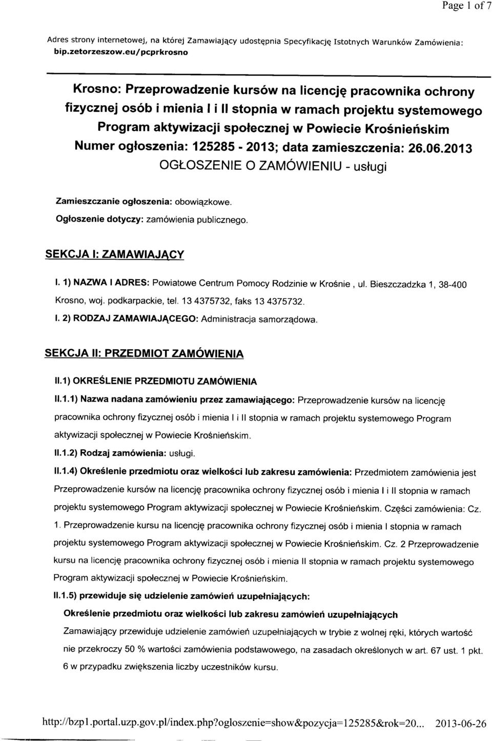 Numer ogłoszenia: 125285-2013; data zamieszczenia: 26.06.2013 OGŁOSZENIE O ZAMÓWIENIU - usługi Zamieszczanie ogłoszenia: obowiązkowe. Ogłoszenie dotyczy: zamówienia publicznego.