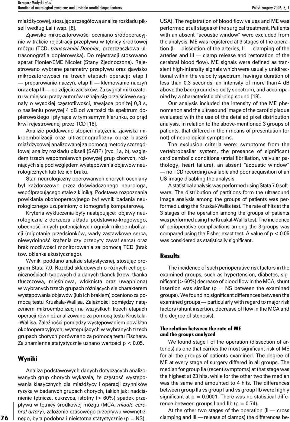 (dissection of arteries) as one that carries the most significant risk of ME for all the groups of patients examined. The degree of ME at every stage of surgery differed in all groups.