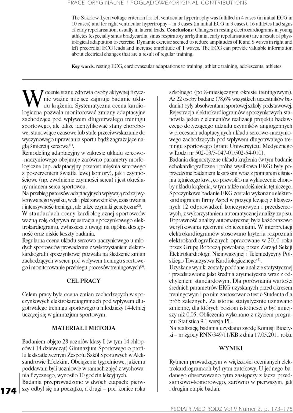 Conclusions: Changes in resting electrocardiograms in young athletes (especially sinus bradycardia, sinus respiratory arrhythmia, early repolarisation) are a result of physiological adaptation to