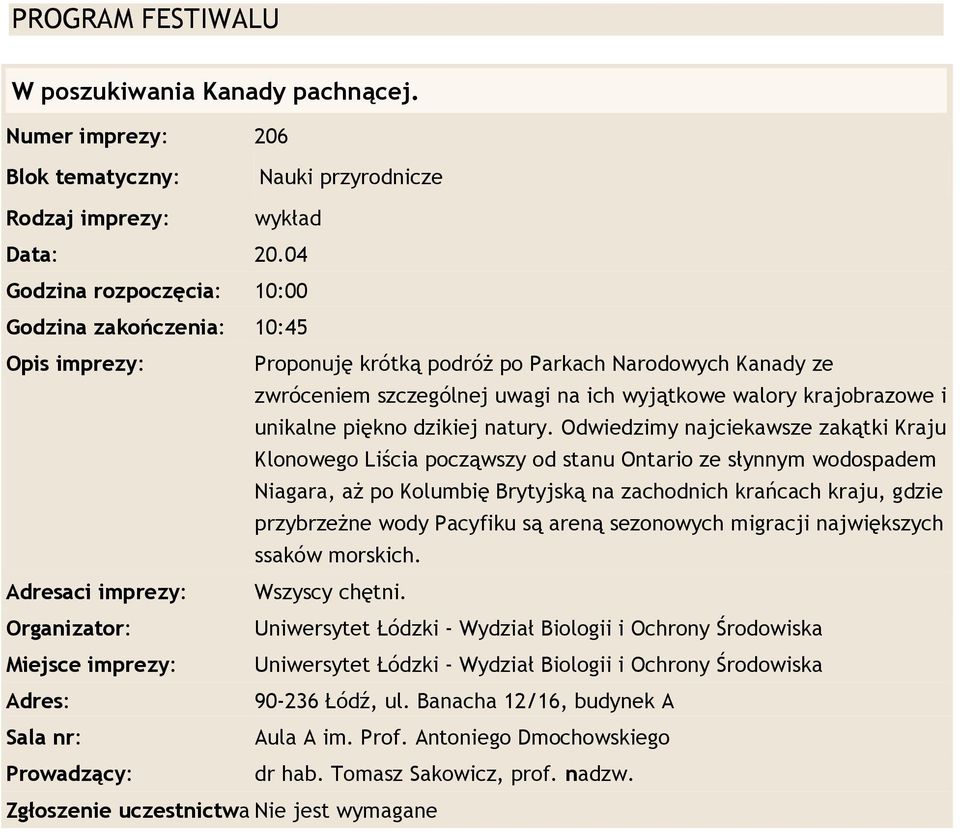 uwagi na ich wyjątkowe walory krajobrazowe i unikalne piękno dzikiej natury.