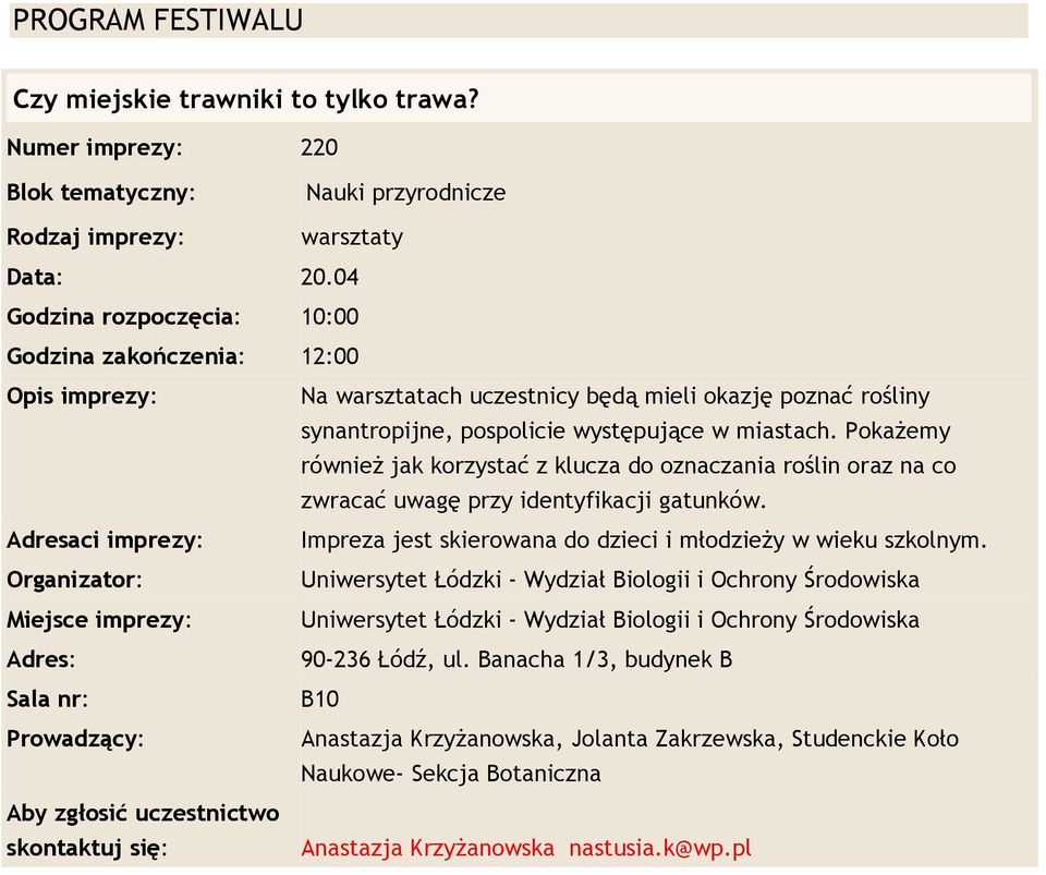 synantropijne, pospolicie występujące w miastach. Pokażemy również jak korzystać z klucza do oznaczania roślin oraz na co zwracać uwagę przy identyfikacji gatunków.