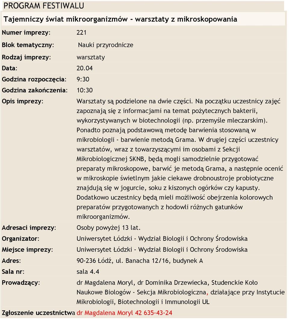 Ponadto poznają podstawową metodę barwienia stosowaną w mikrobiologii - barwienie metodą Grama.