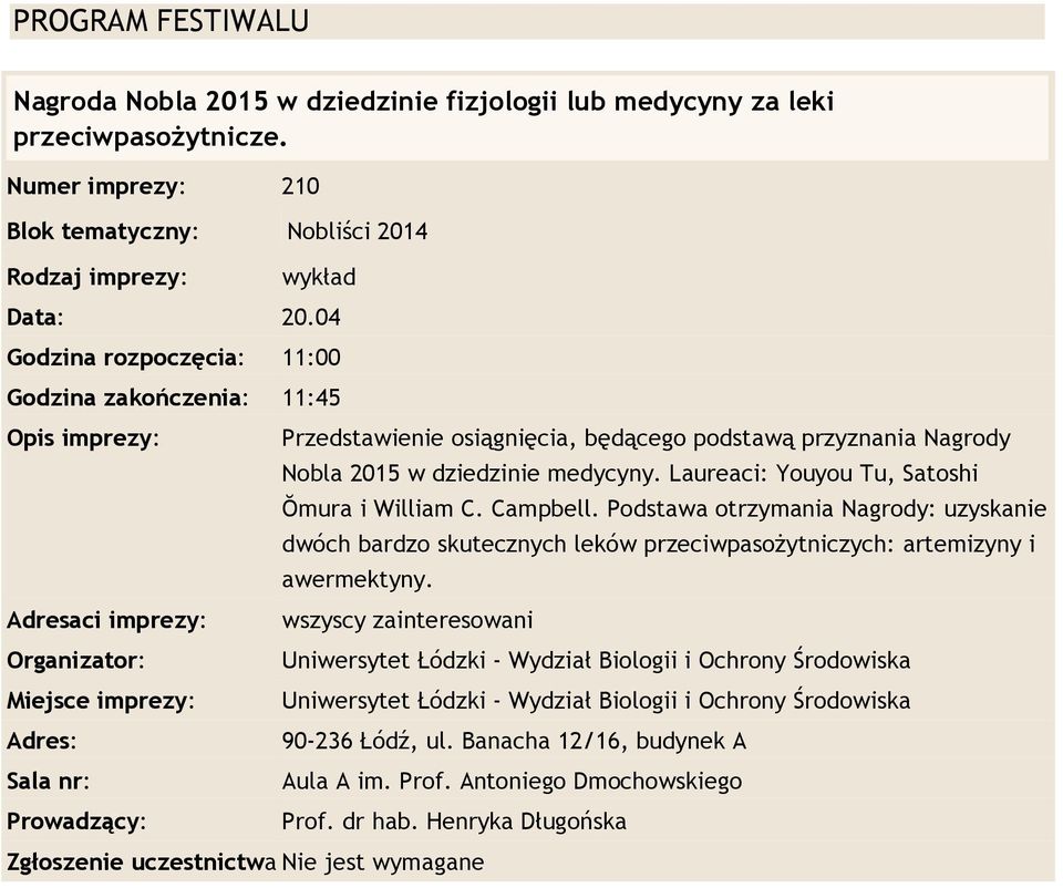 osiągnięcia, będącego podstawą przyznania Nagrody Nobla 2015 w dziedzinie medycyny. Laureaci: Youyou Tu, Satoshi Ŏmura i William C. Campbell.