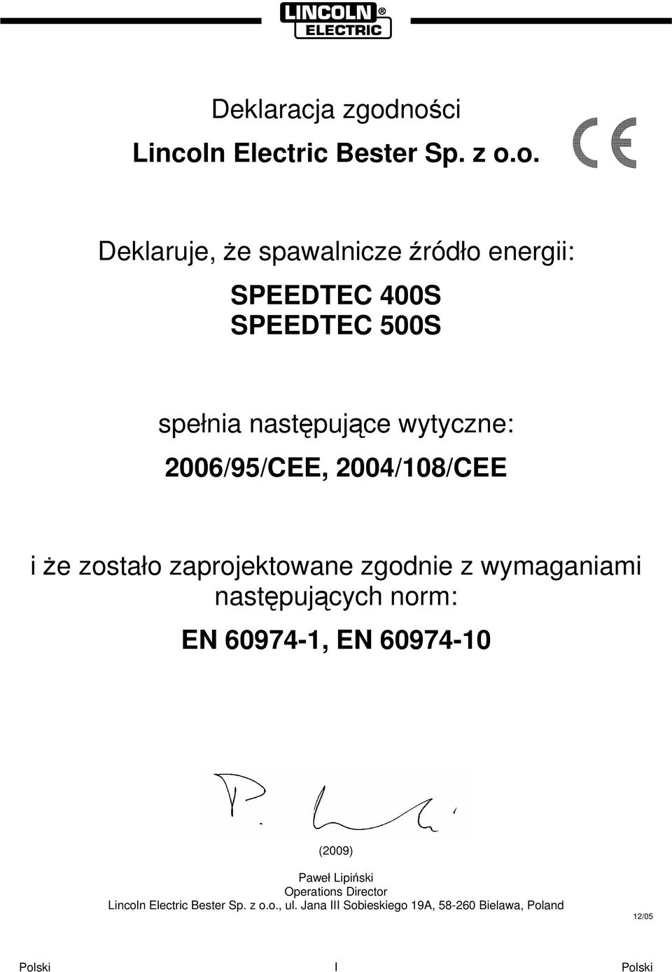SPEEDTEC 500S spełnia nastpujce wytyczne: 2006/95/CEE, 2004/108/CEE i e zostało zaprojektowane