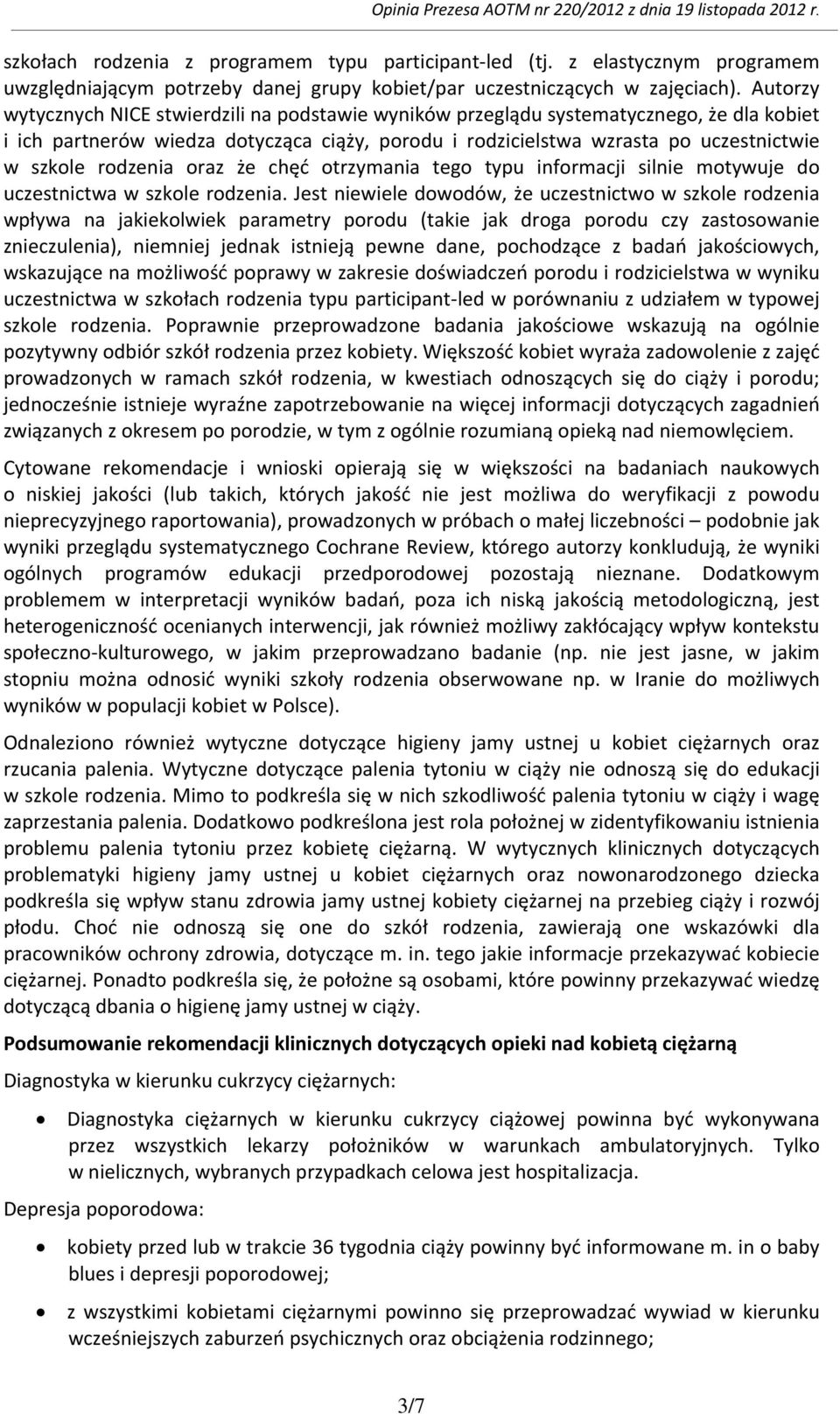 rodzenia oraz że chęć otrzymania tego typu informacji silnie motywuje do uczestnictwa w szkole rodzenia.