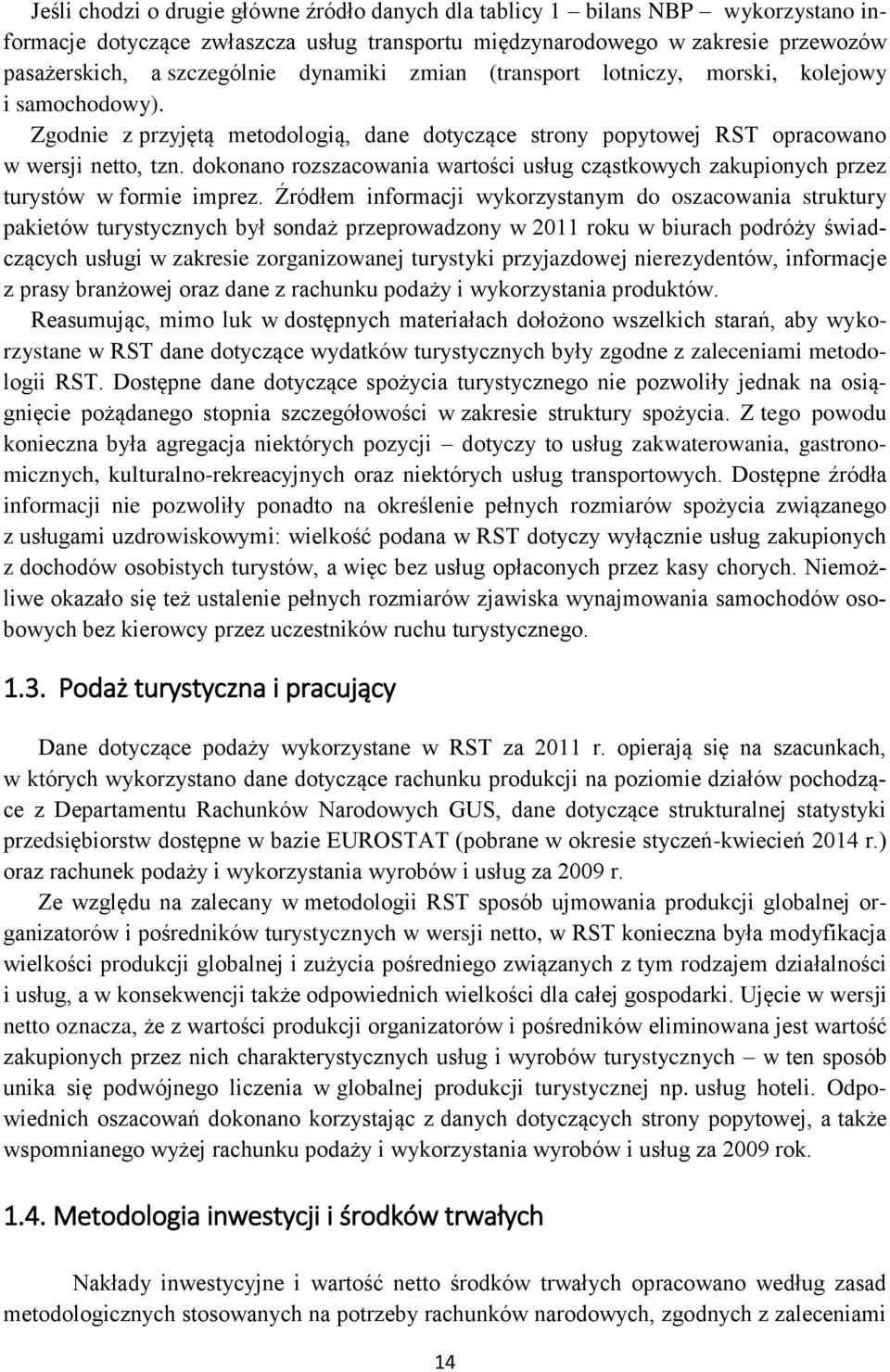 dokonano rozszacowania wartości usług cząstkowych zakupionych przez turystów w formie imprez.