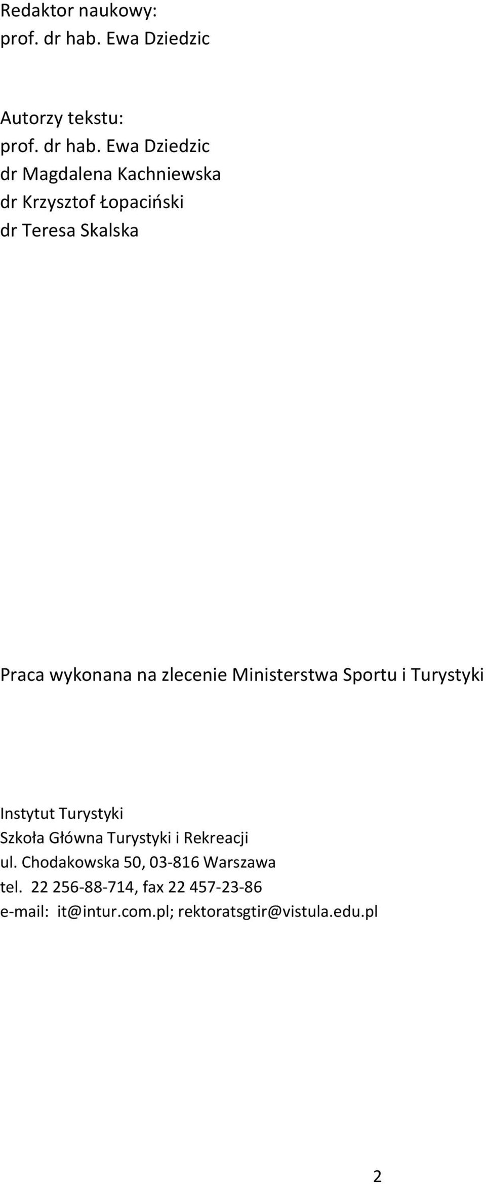 Ewa Dziedzic dr Magdalena Kachniewska dr Krzysztof Łopaciński dr Teresa Skalska Praca wykonana na