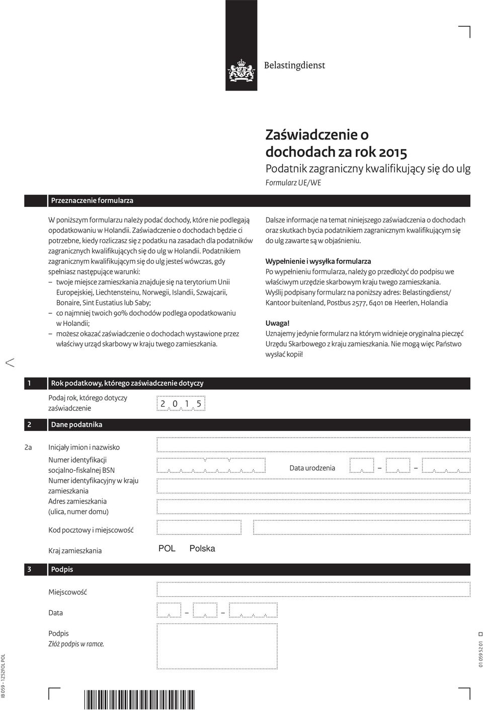 Podatnikiem zagranicznym kwalifikującym się do ulg jesteś wówczas, gdy spełniasz następujące warunki: twoje miejsce zamieszkania znajduje się na terytorium Unii Europejskiej, Liechtensteinu,