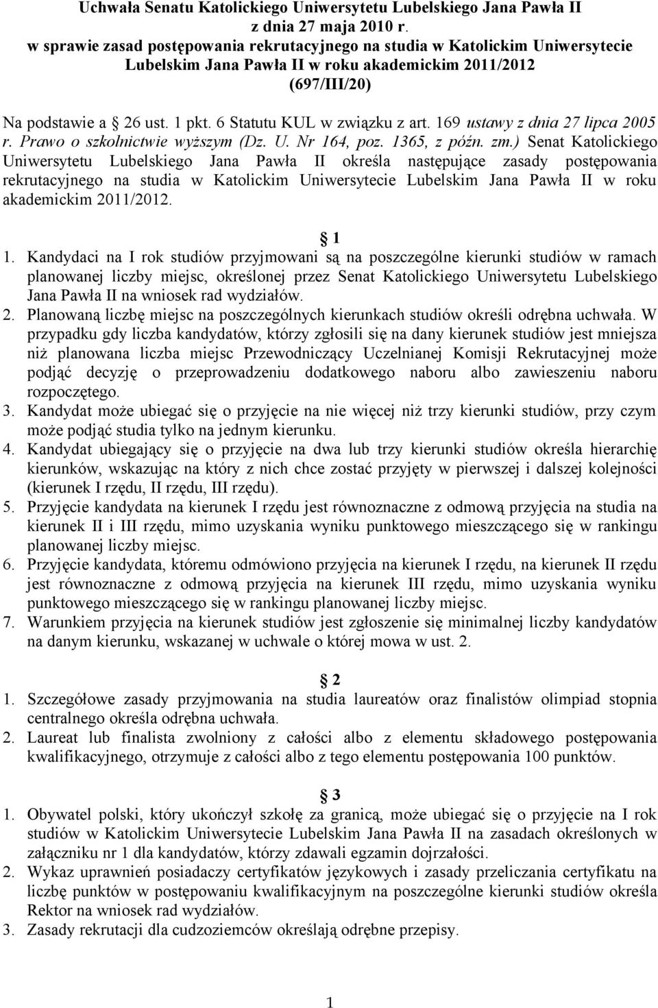 6 Statutu KUL w związku z art. 169 ustawy z dnia 27 lipca 2005 r. Prawo o szkolnictwie wyższym (Dz. U. Nr 164, poz. 1365, z późn. zm.