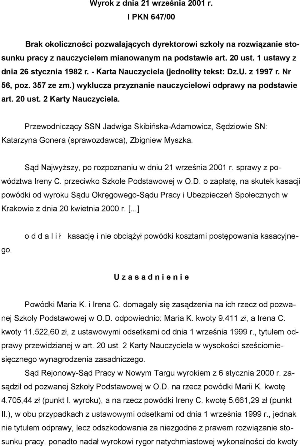 2 Karty Nauczyciela. Przewodniczący SSN Jadwiga Skibińska-Adamowicz, Sędziowie SN: Katarzyna Gonera (sprawozdawca), Zbigniew Myszka. Sąd Najwyższy, po rozpoznaniu w dniu 21 września 2001 r.