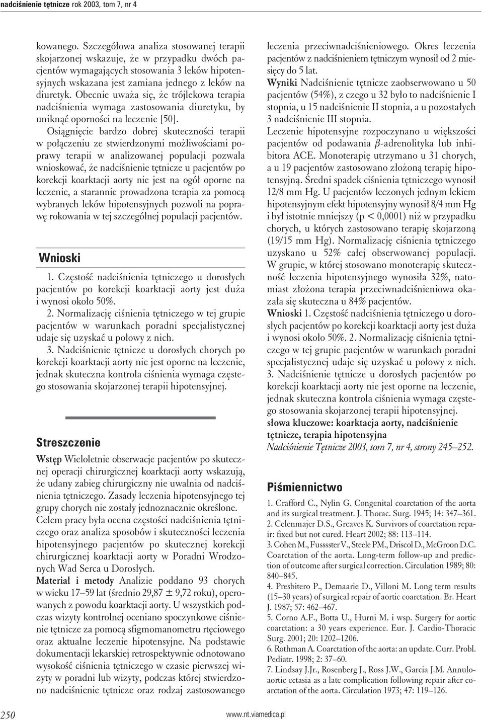 Obecnie uważa się, że trójlekowa terapia nadciśnienia wymaga zastosowania diuretyku, by uniknąć oporności na leczenie [50].