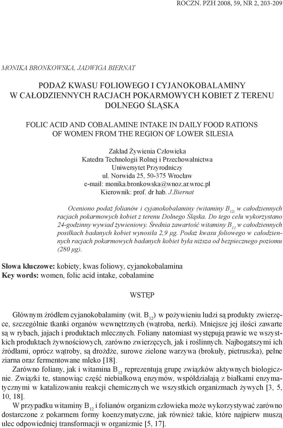 INTAKE IN DAILY FOOD RATIONS OF WOMEN FROM THE REGION OF LOWER SILESIA Zakład Żywienia Człowieka Katedra Technologii Rolnej i Przechowalnictwa Uniwersytet Przyrodniczy ul.
