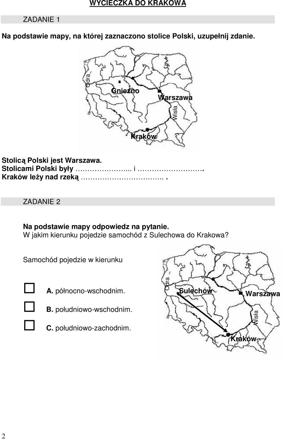 .. ZADANIE 2 Na podstawie mapy odpowiedz na pytanie. W jakim kierunku pojedzie samochód z Sulechowa do Krakowa?