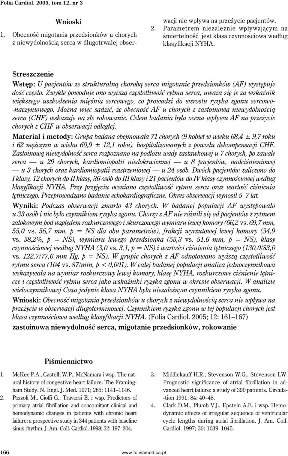 Zwykle powoduje ono wyższą częstotliwość rytmu serca, uważa się je za wskaźnik większego uszkodzenia mięśnia sercowego, co prowadzi do wzrostu ryzyka zgonu sercowo- -naczyniowego.