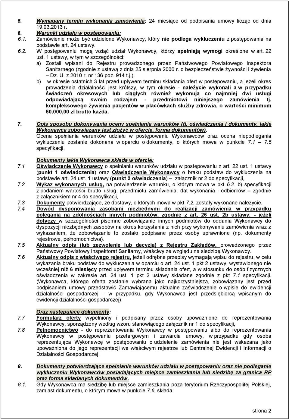 1 ustawy, w tym w szczególności: a) Zostali wpisani do Rejestru prowadzonego przez Państwowego Powiatowego Inspektora Sanitarnego (zgodnie z ustawą z dnia 25 sierpnia 2006 r.