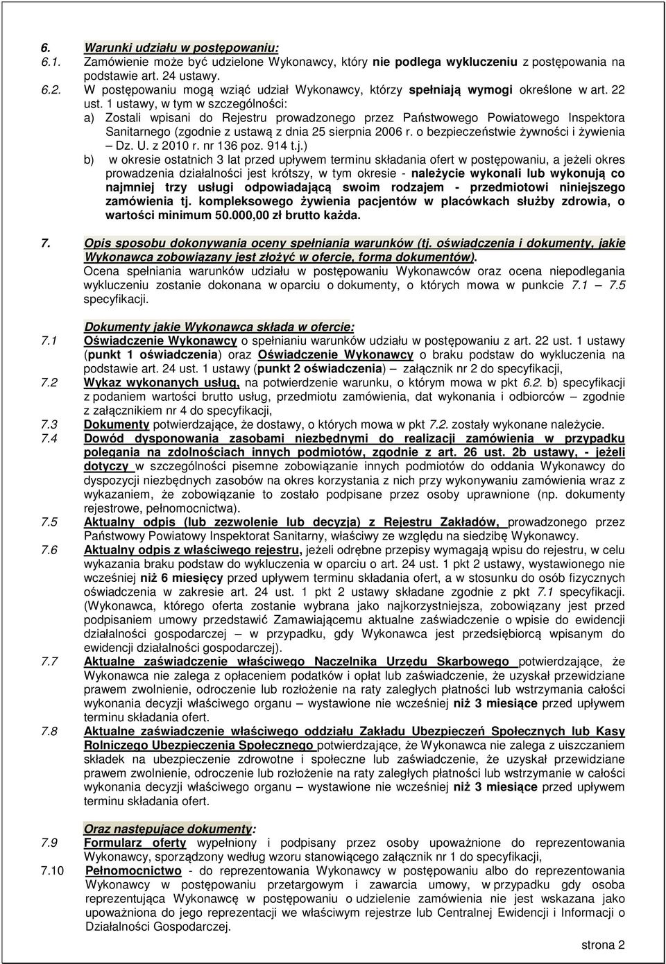 1 ustawy, w tym w szczególności: a) Zostali wpisani do Rejestru prowadzonego przez Państwowego Powiatowego Inspektora Sanitarnego (zgodnie z ustawą z dnia 25 sierpnia 2006 r.