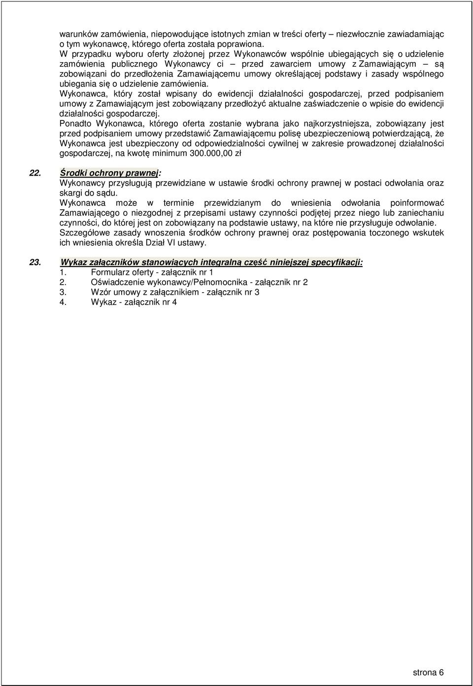 Zamawiającemu umowy określającej podstawy i zasady wspólnego ubiegania się o udzielenie zamówienia.