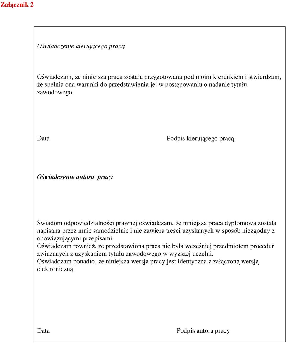 Data Podpis kierującego pracą Oświadczenie autora pracy Świadom odpowiedzialności prawnej oświadczam, Ŝe niniejsza praca dyplomowa została napisana przez mnie samodzielnie i nie