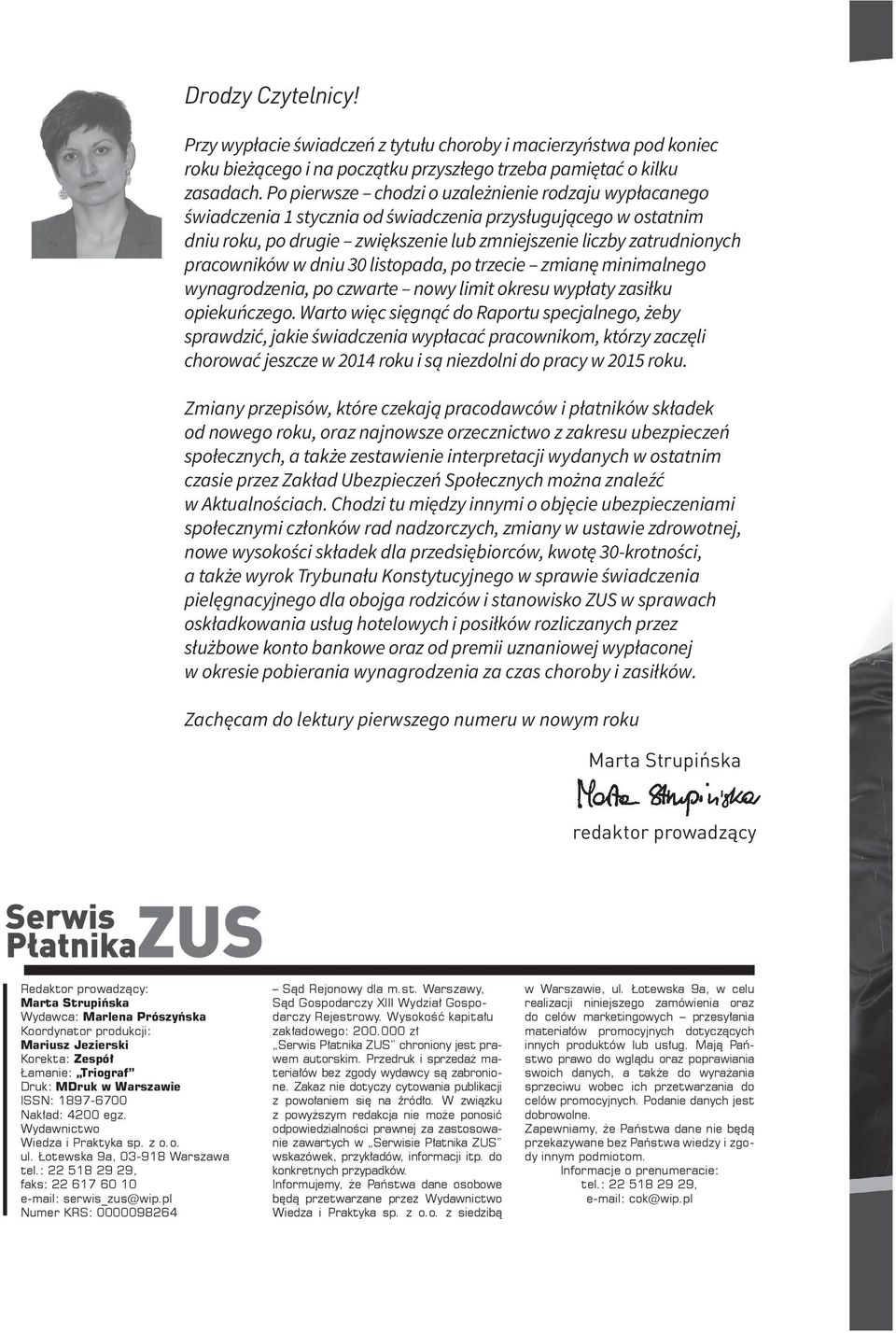 pracowników w dniu 30 listopada, po trzecie zmianę minimalnego wynagrodzenia, po czwarte nowy limit okresu wypłaty zasiłku opiekuńczego.
